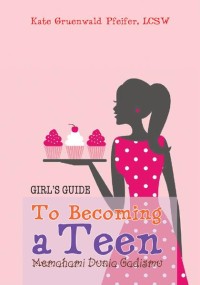 GIRL'S GUIDE: TO BECOMING A TEEN; MEMAHAMI DUNIA GADISMU