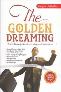 The golden dreaming: teknik mewujudkan impian menjadi kenyataan