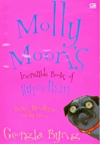 MOLLY MOON'S INCRIDIBLE BOOK OF HYPNOTISM