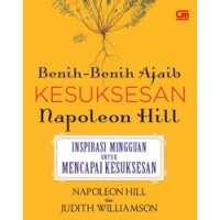 Benih-benih ajaib kesuksesan napoleon hill: inspirasi mingguan untuk mencapai kesuksesan