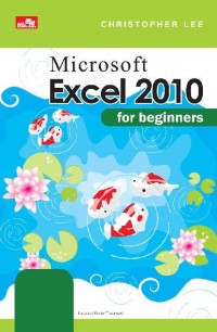 MICROSOFT EXCEL 2010 FOR BEGINNERS