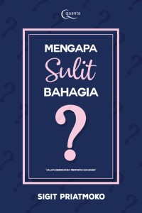 Mengapa sulit bahagia?