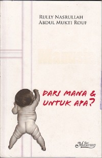 Manusia, dari mana & untuk apa?