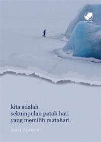 Kita adalah sekumpulan patah hati yang memilih matahari