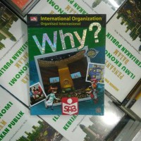 WHY? INTERNATIONAL ORGANIZATION - ORGANISASI INTERNASIONAL