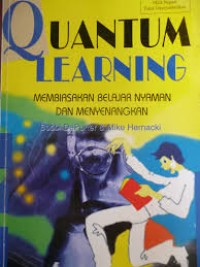 Quantum learning: membiasakan belajar nyaman dan menyenangkan