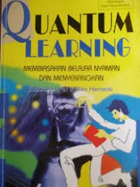 QUANTUM LEARNING: MEMBIASAKAN BELAJAR NYAMAN DAN MENYENANGKAN