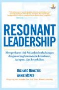 Resonant leadership: memperbarui diri anda dan berhubungan dengan orang lain melalui kesadara, harapan, dan kepedulian