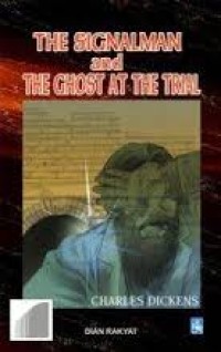 THE SIGNALMAN AND THE GHOST AT THE TRIAL