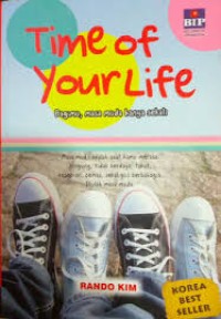 Time of your life: bagimu, masa muda hanya sekali