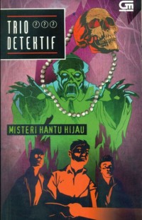 TRIO DETEKTIF: MISTERI HANTU HIJAU