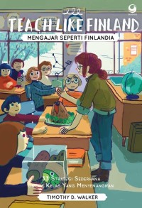 Teach like finland: mengajar seperti finlandia. 33 strategi sederhana untuk kelas yang menyenangkan