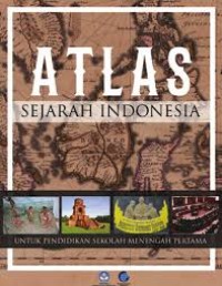 Atlas sejarah indonesia untuk sekolah menengah pertama