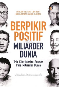 Berpikir positif ala miliarder dunia: trik kilat meniru sukses para miliarder dunia