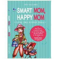 SMART MOM, HAPPY MOM - KARENA SEMUA IBU BERHAK BAHAGIA