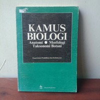 Kamus biologi: anatomi-morfologi-taksonomi botani