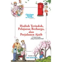 Chicken soup for the soul: hadiah terindah, pelajaran berharga, dan perlajanan ajaib 37 kisah nyata yang menyentuh hati