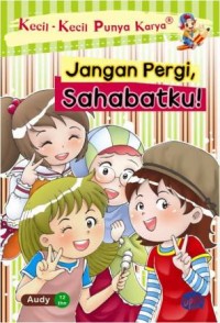 JANGAN PERGI, SAHABATKU!