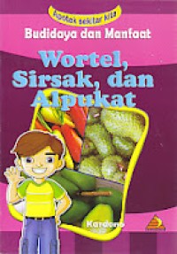 Budidaya dan manfaat wortel, sirsak, dan alpukat