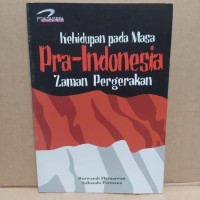 Kehidupan pada masa pra-indonesia zaman pergerakan