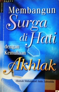 Membangun surga di hati dengan  kemuliaan akhlak