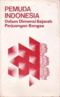 Pemuda indonesia dalam dimensi sejarah perjuangan bangsa