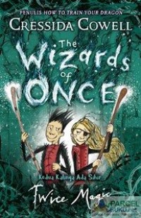 The Wizards Of Once: Twice Magic = Kedua Kalinya Ada Sihir