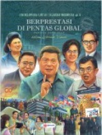 ENSIKLOPEDIA LINTAS SEJARAH INDONESIA#5: BERPRESTASI DI PENTAS GLOBAL PERIODE 2004 - 2014 DALAM LITERASI VISUAL