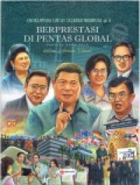 ENSIKLOPEDIA LINTAS SEJARAH INDONESIA#5: BERPRESTASI DI PENTAS GLOBAL PERIODE 2004 - 2014 DALAM LITERASI VISUAL