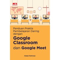 Panduan praktis pembelajaran daring dengan google classroom dan google meet