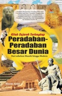 KITAB SEJARAH TERLENGKAP PERADABAN-PERADABAN BESAR DUNIA