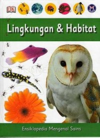 Ensiklopedia mengenal sains: lingkungan & habitat