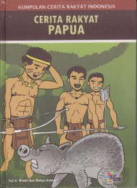 KUMPULAN CERITA RAKYAT INDONESIA CERITA RAKYAT PAPUA