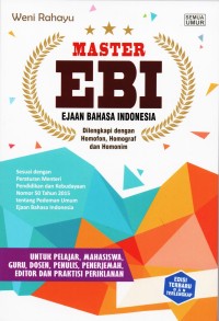 MASTER EJAAN BAHASA INDONESIA (EBI): DILENGKAPI DENGAN HOMOFON, HOMOGRAF, DAN HOMONIM