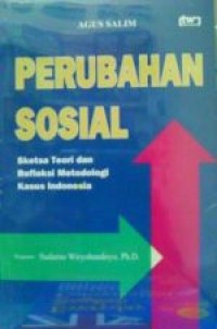 Perubahan sosial: sketsa teori dan refleksi metodologi kasus indonesia