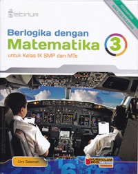 BERLOGIKA DENGAN MATEMATIKA 3 UNTUK KELAS IX SMP DAN MTs