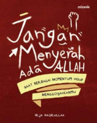 Jangan menyerah, ada allah: saat berbagai momentum hidup menggoyahkanmu