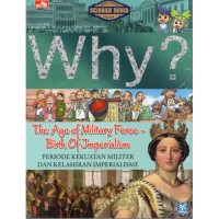 WHY? THE AGE OF MILITARY FORCE - BIRTH OF IMPERIALISM - PERIODE KEKUATAN MILITER DAN IMPERIALISME